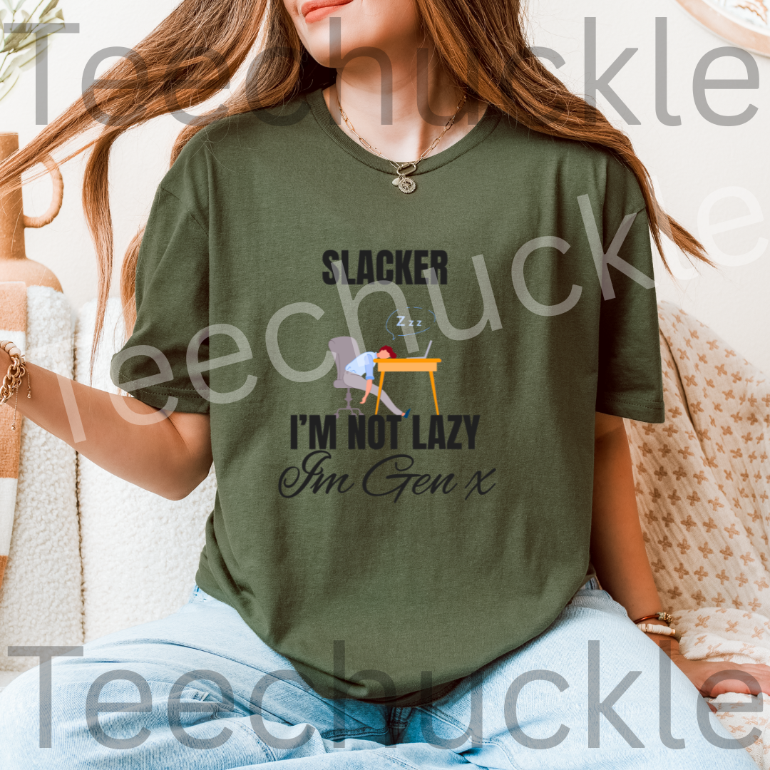 Teechuckle Unisex Slacker, I`m Not Lazy I`m Gen x T-shirt