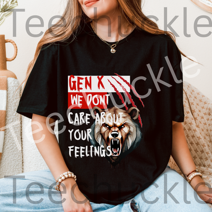 Teechuckle Unisex Gen x, We Don`t Care About Your Feelings T-shirt
