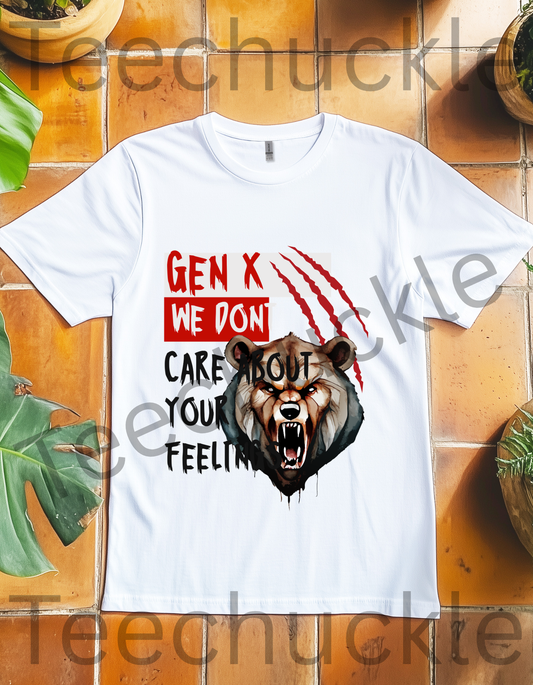 Teechuckle Unisex Gen x, We Don`t Care About Your Feelings T-shirt