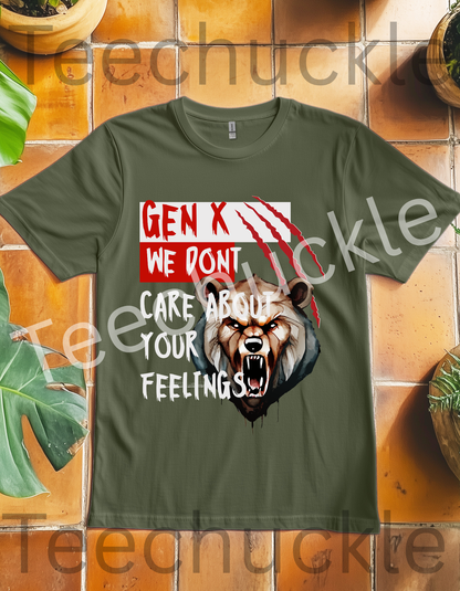 Teechuckle Unisex Gen x, We Don`t Care About Your Feelings T-shirt