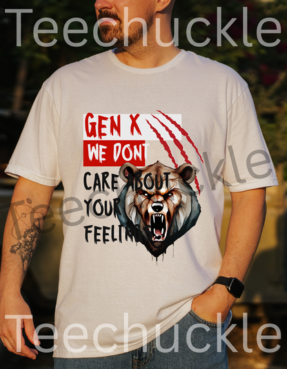 Teechuckle Unisex Gen x, We Don`t Care About Your Feelings T-shirt
