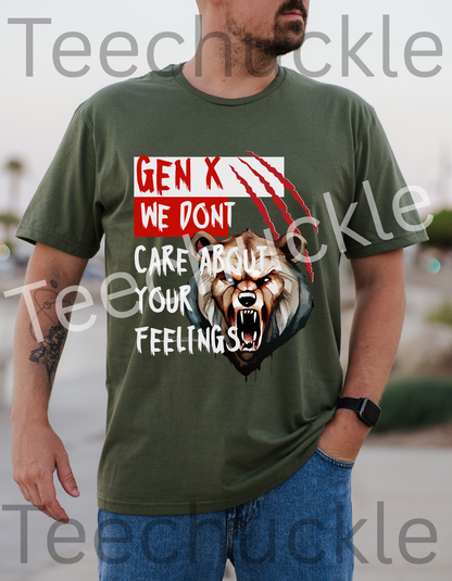 Teechuckle Unisex Gen x, We Don`t Care About Your Feelings T-shirt