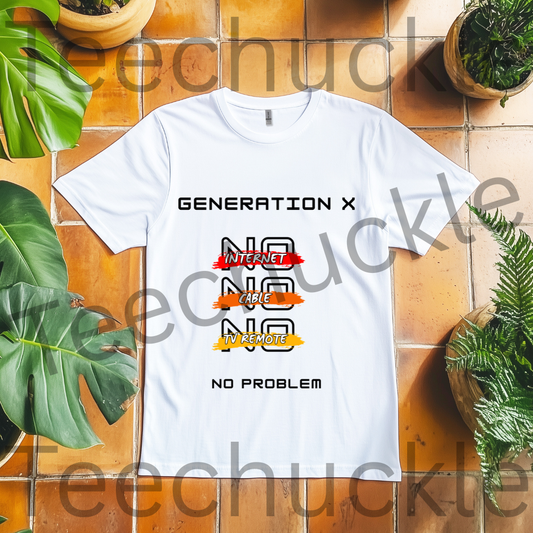 Teechuckle Unisex Generation x - No internet, No cable, No Tv remote, No problem t-shirt