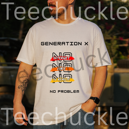 Teechuckle Unisex Generation x - No internet, No cable, No Tv remote, No problem t-shirt