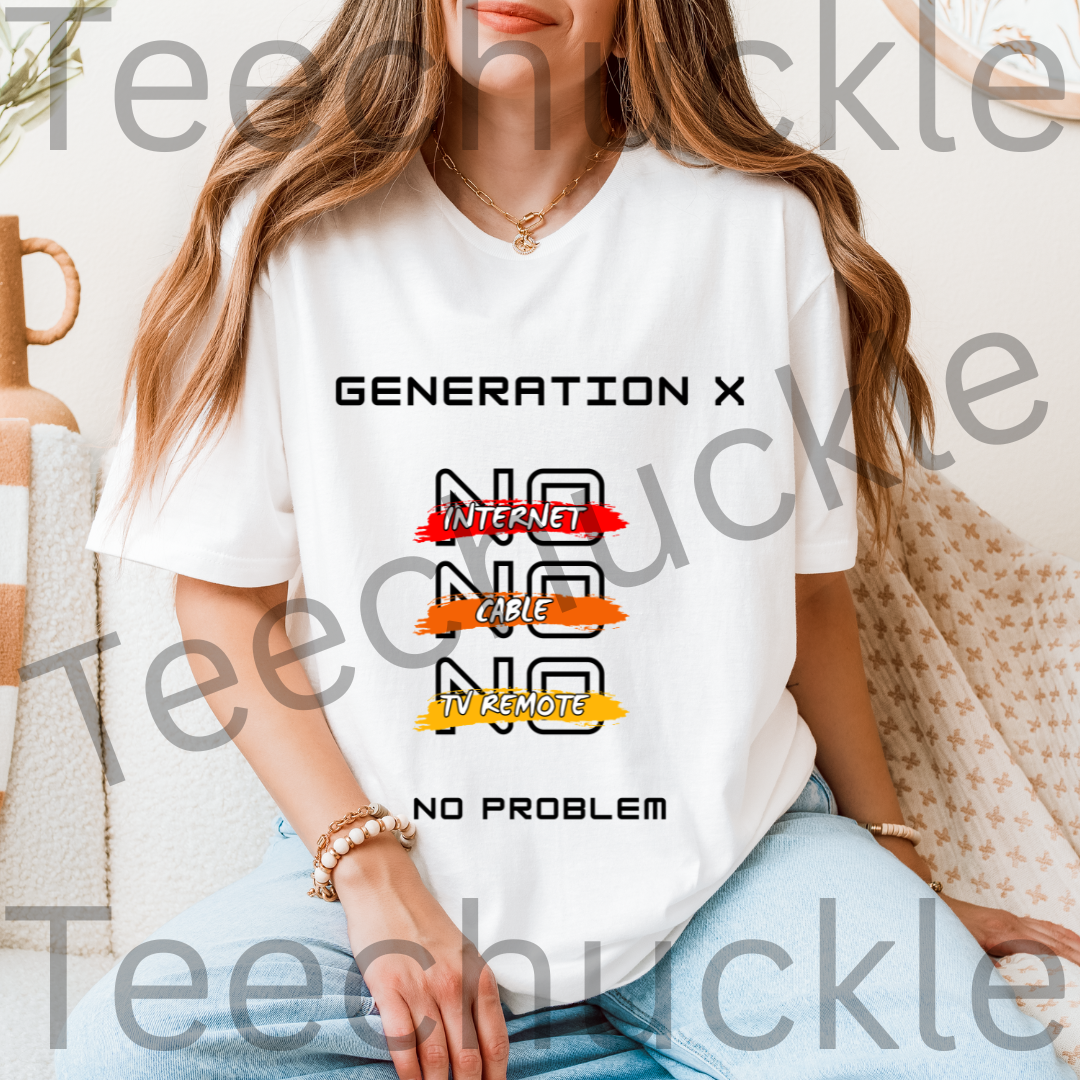 Teechuckle Unisex Generation x - No internet, No cable, No Tv remote, No problem t-shirt