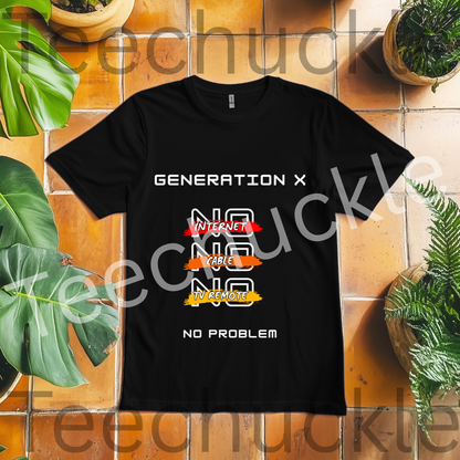 Teechuckle Unisex Generation x - No internet, No cable, No Tv remote, No problem t-shirt