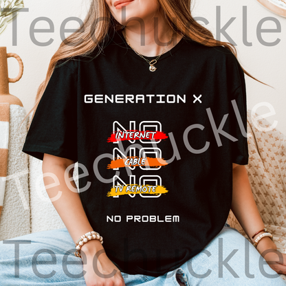 Teechuckle Unisex Generation x - No internet, No cable, No Tv remote, No problem t-shirt