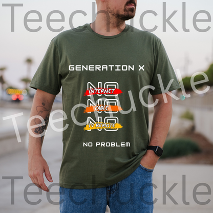 Teechuckle Unisex Generation x - No internet, No cable, No Tv remote, No problem t-shirt