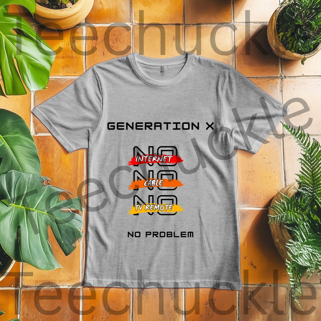 Teechuckle Unisex Generation x - No internet, No cable, No Tv remote, No problem t-shirt
