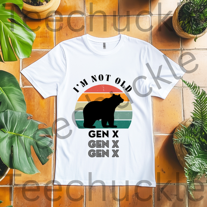Teechuckle Unisex Im Not Old, Gen x T-shirt