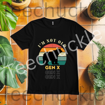 Teechuckle Unisex Im Not Old, Gen x T-shirt