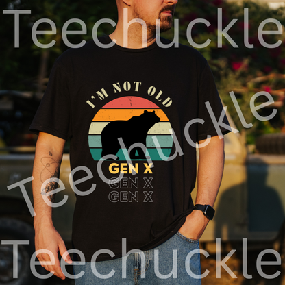 Teechuckle Unisex Im Not Old, Gen x T-shirt