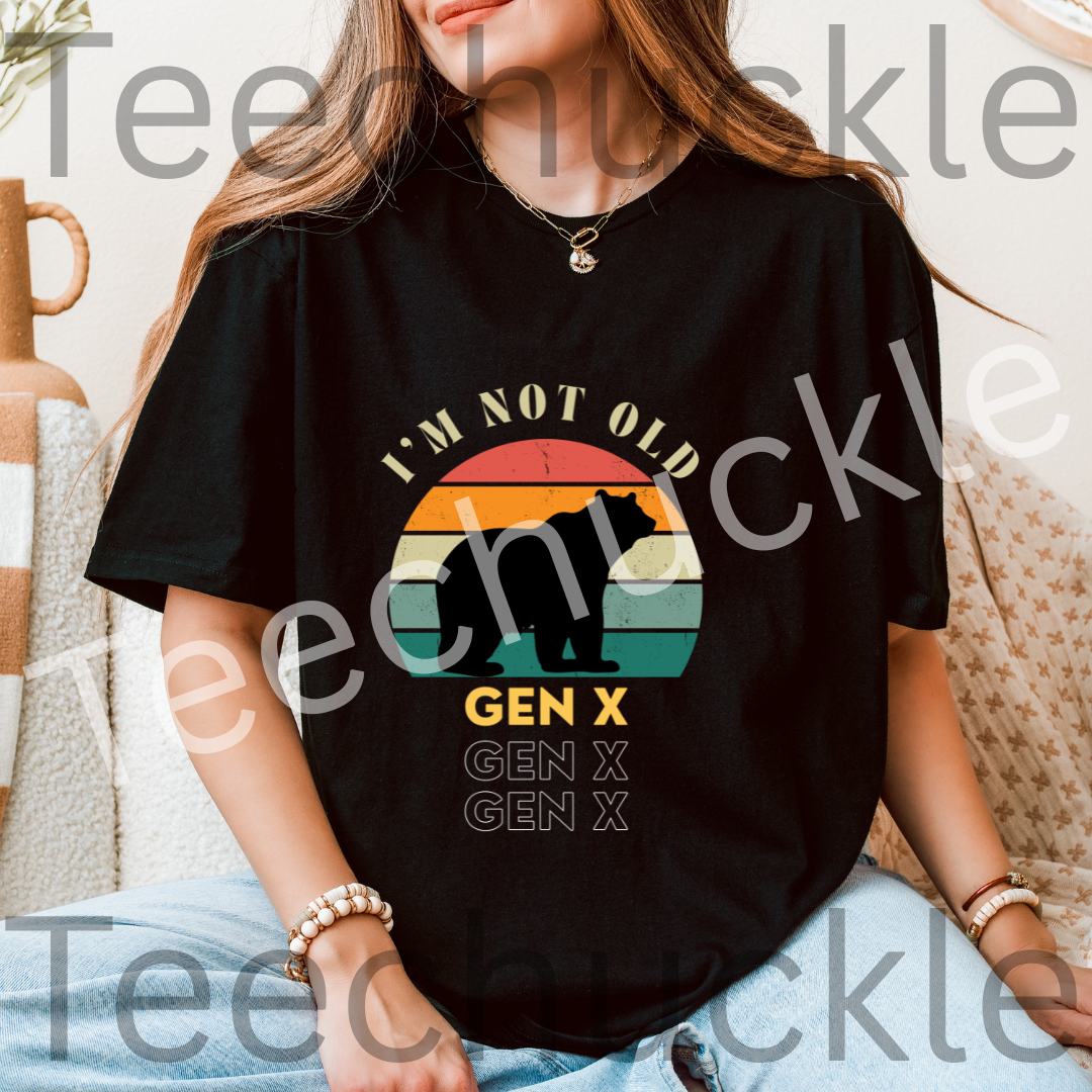 Teechuckle Unisex Im Not Old, Gen x T-shirt