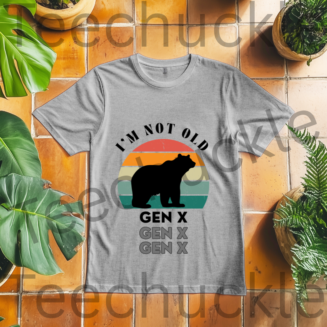 Teechuckle Unisex Im Not Old, Gen x T-shirt