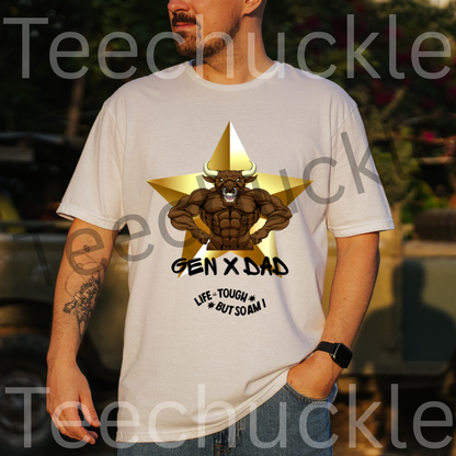 Teechuckle Unisex Gen x Dad, Life is Tough But So Am I T-shirt