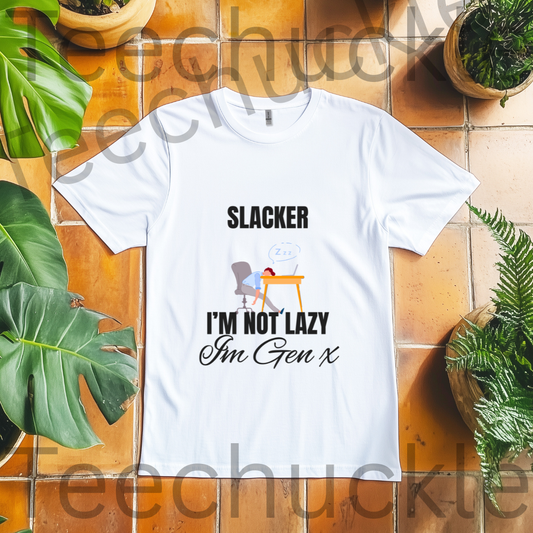 Teechuckle Unisex Slacker, I`m Not Lazy I`m Gen x T-shirt