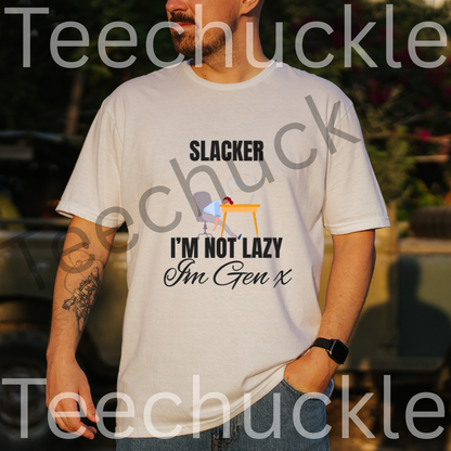 Teechuckle Unisex Slacker, I`m Not Lazy I`m Gen x T-shirt