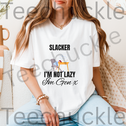 Teechuckle Unisex Slacker, I`m Not Lazy I`m Gen x T-shirt