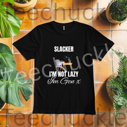 Teechuckle Unisex Slacker, I`m Not Lazy I`m Gen x T-shirt