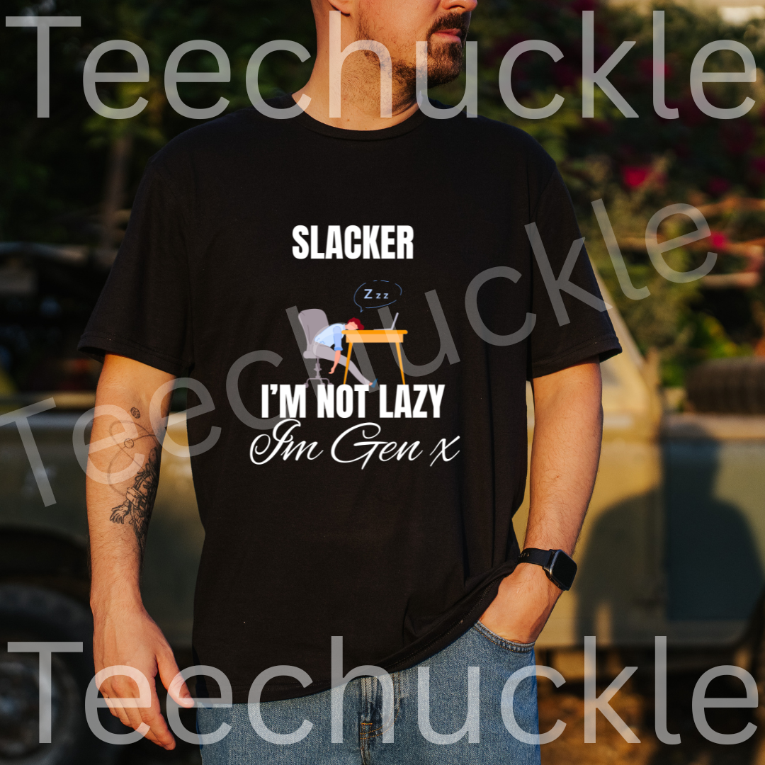 Teechuckle Unisex Slacker, I`m Not Lazy I`m Gen x T-shirt