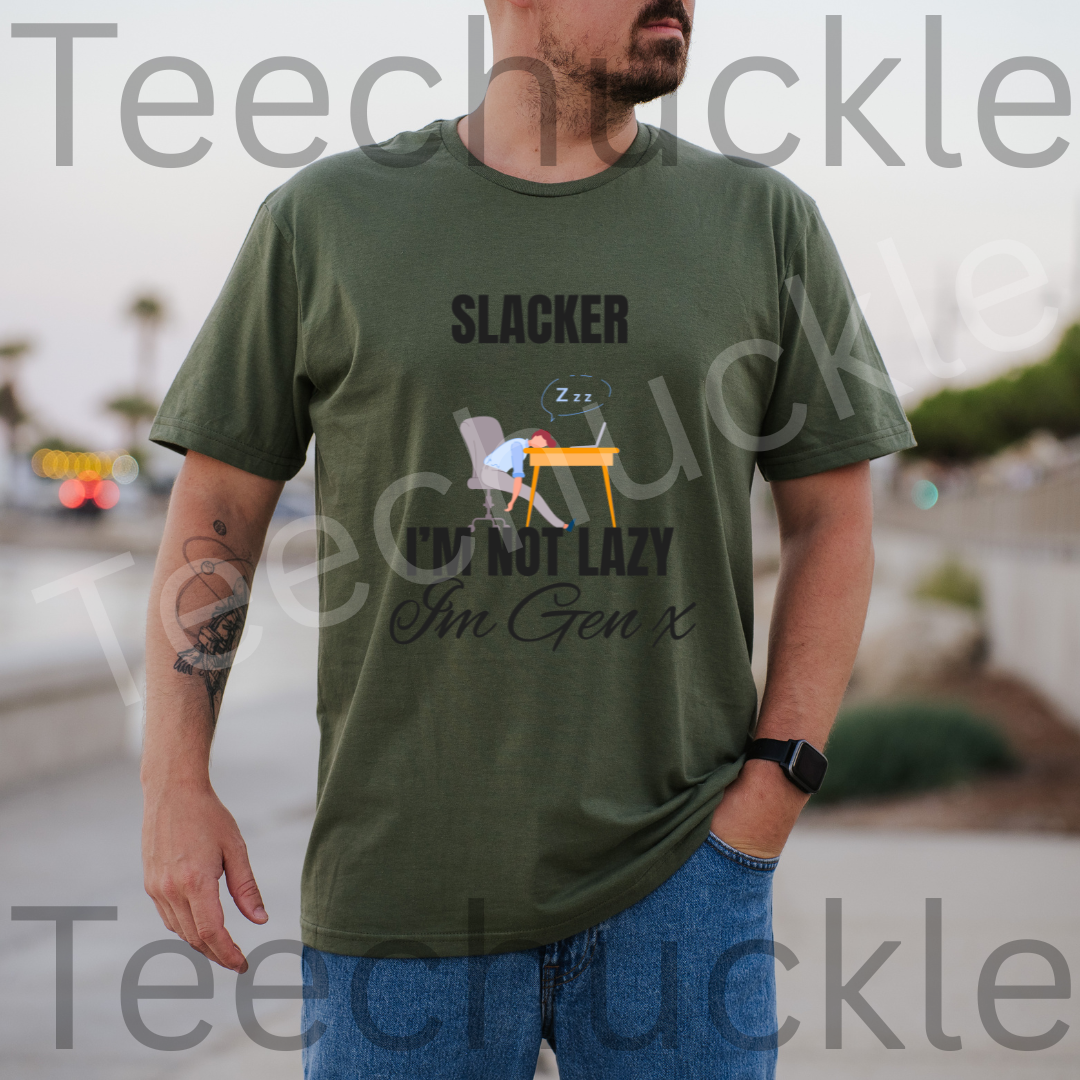Teechuckle Unisex Slacker, I`m Not Lazy I`m Gen x T-shirt