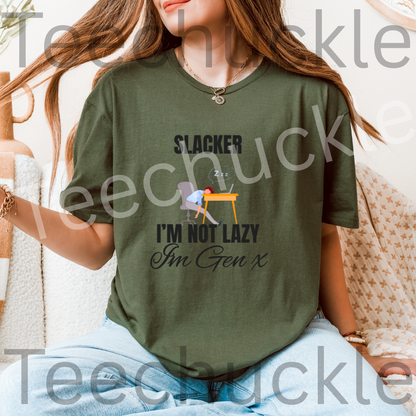 Teechuckle Unisex Slacker, I`m Not Lazy I`m Gen x T-shirt