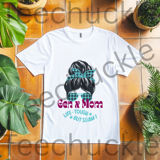 Teechuckle Unisex Gen x Mom, Life is Tough But So am I, T-shirt