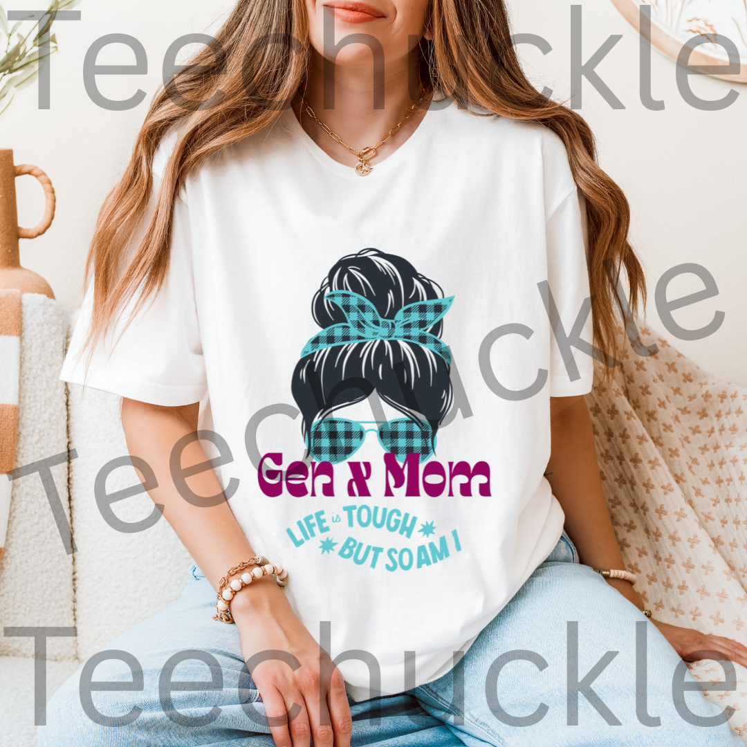 Teechuckle Unisex Gen x Mom, Life is Tough But So am I, T-shirt