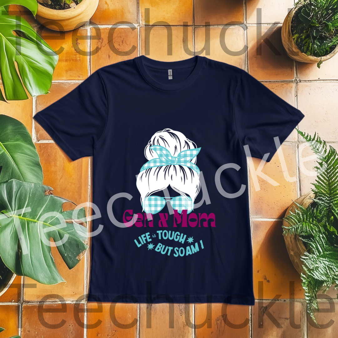 Teechuckle Unisex Gen x Mom, Life is Tough But So am I, T-shirt