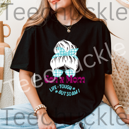 Teechuckle Unisex Gen x Mom, Life is Tough But So am I, T-shirt