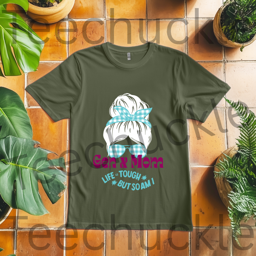 Teechuckle Unisex Gen x Mom, Life is Tough But So am I, T-shirt