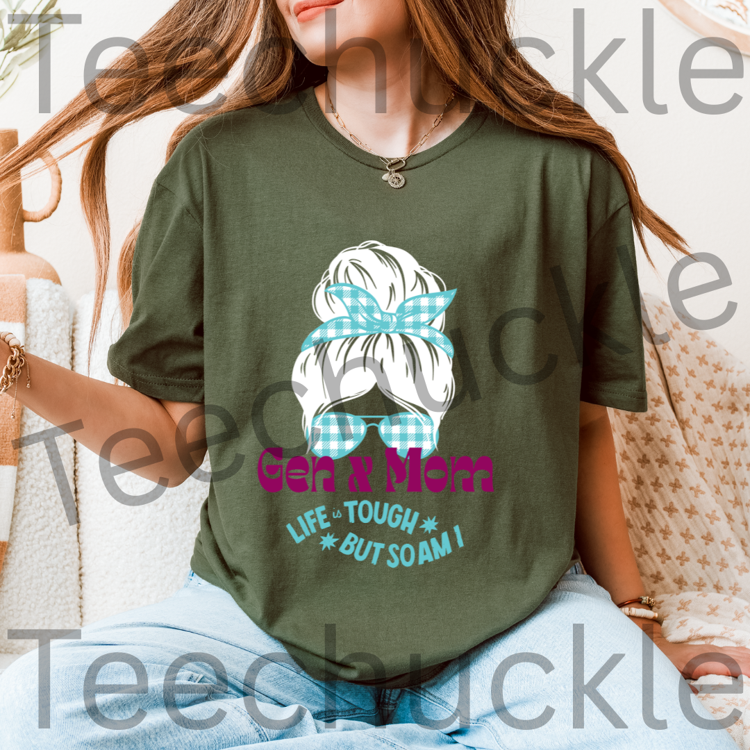 Teechuckle Unisex Gen x Mom, Life is Tough But So am I, T-shirt