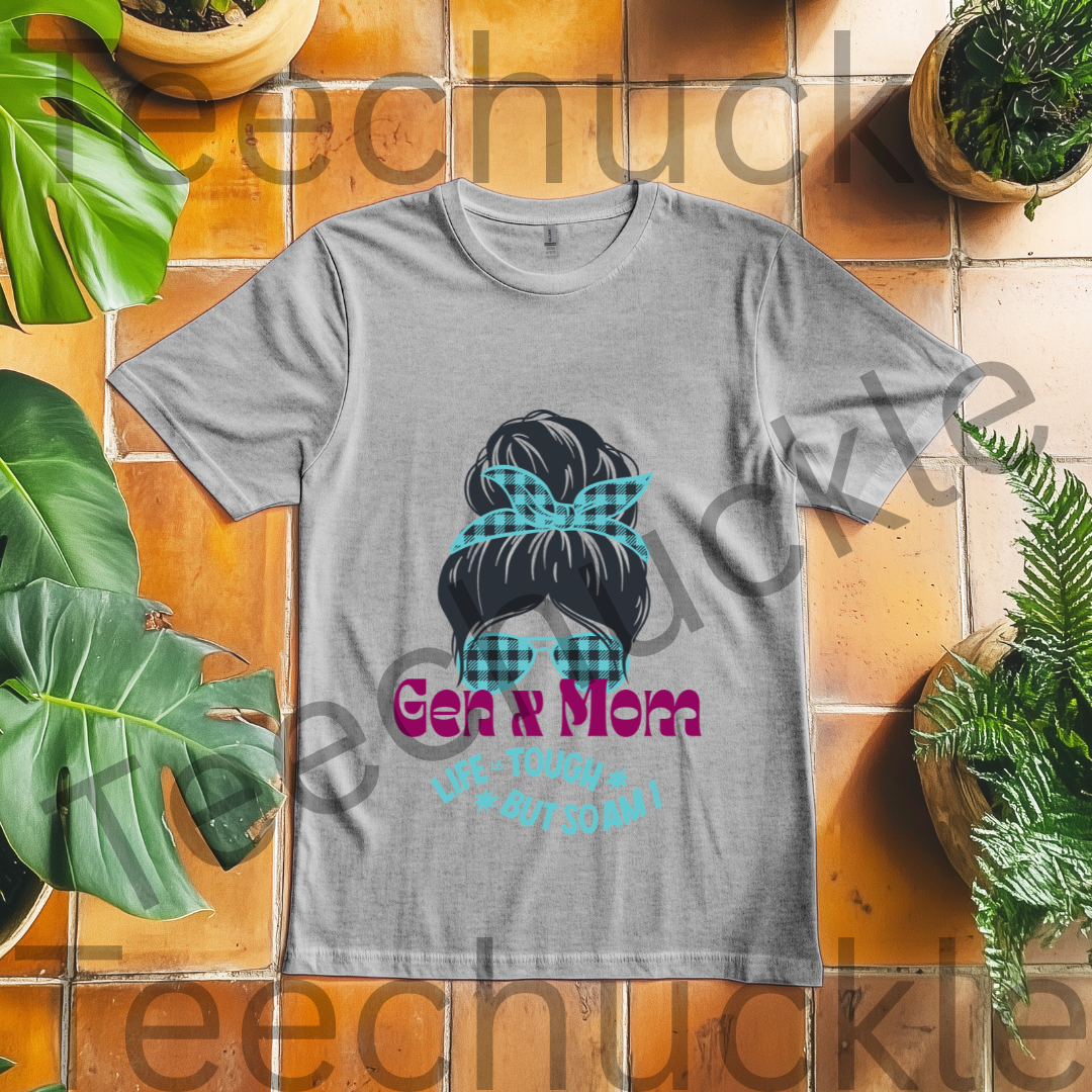 Teechuckle Unisex Gen x Mom, Life is Tough But So am I, T-shirt