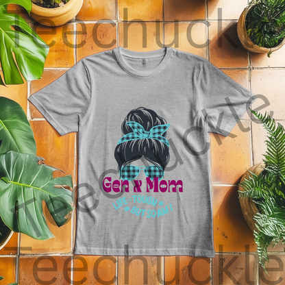 Teechuckle Unisex Gen x Mom, Life is Tough But So am I, T-shirt
