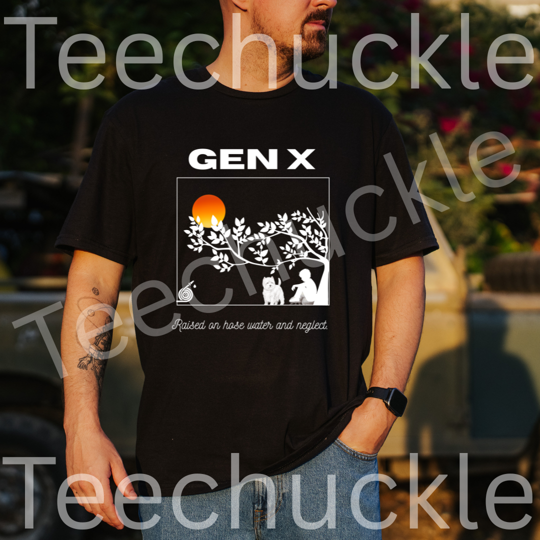 Teechuckle Unisex Gen x Raised on Hose Water and Neglect T-shirt