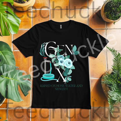 Teechuckle Unisex Gen x, Raised on Hose Water and Neglect, flower T-shirt