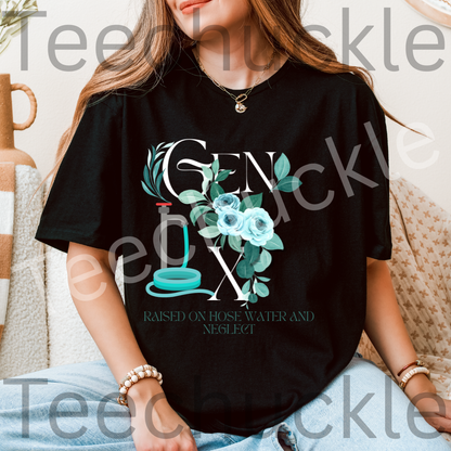 Teechuckle Unisex Gen x, Raised on Hose Water and Neglect, flower T-shirt