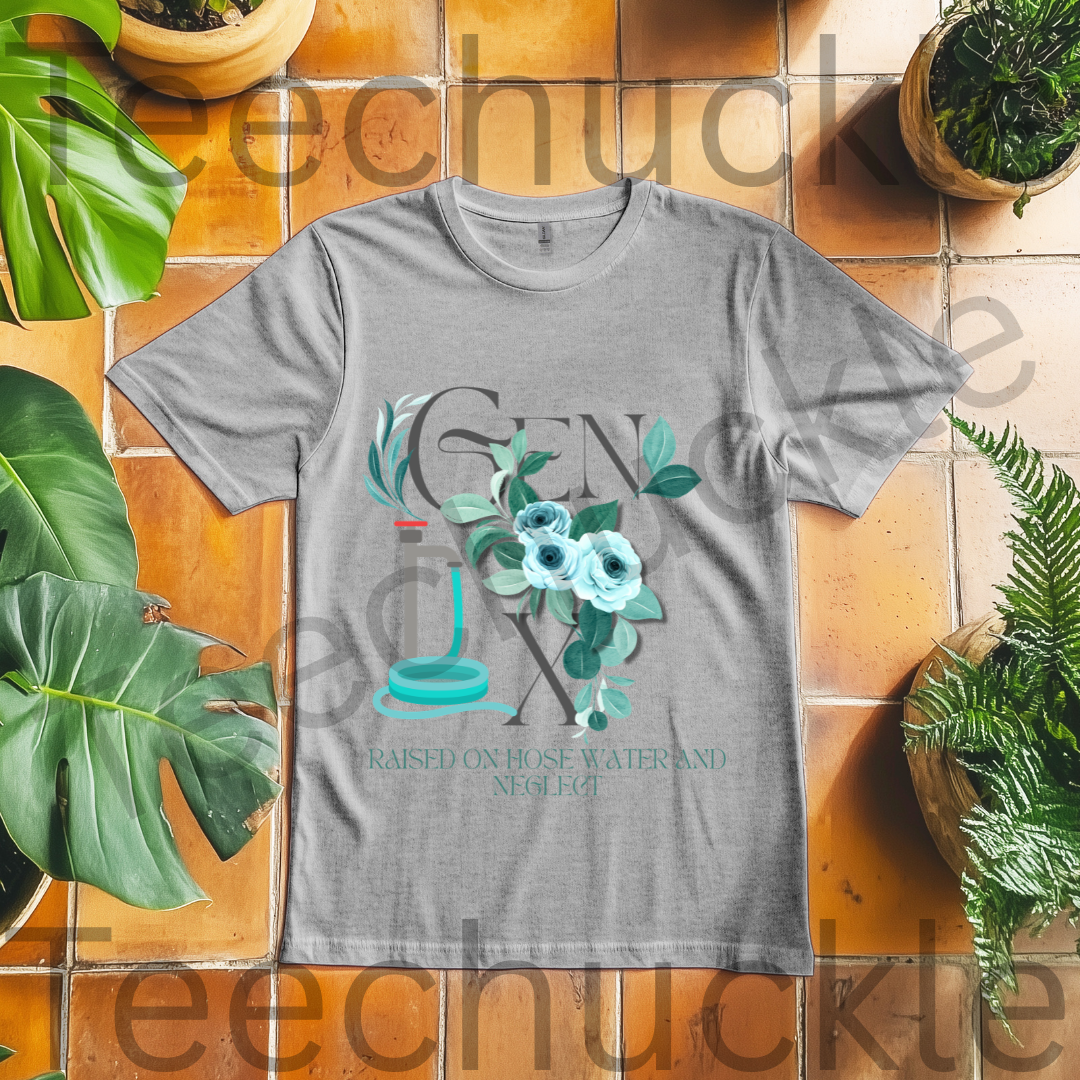 Teechuckle Unisex Gen x, Raised on Hose Water and Neglect, flower T-shirt