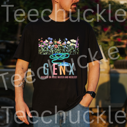 Teechuckle Unisex Gen x Raised on Hose Water and Neglect T-shirt