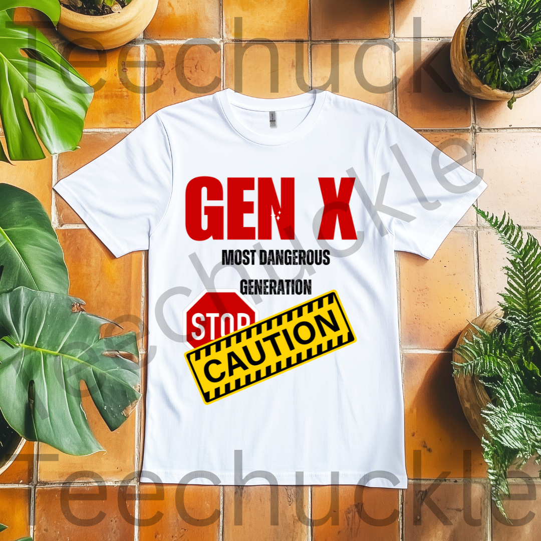 Teechuckle Unisex Gen x, The Most Dangerous Generation T-shirt