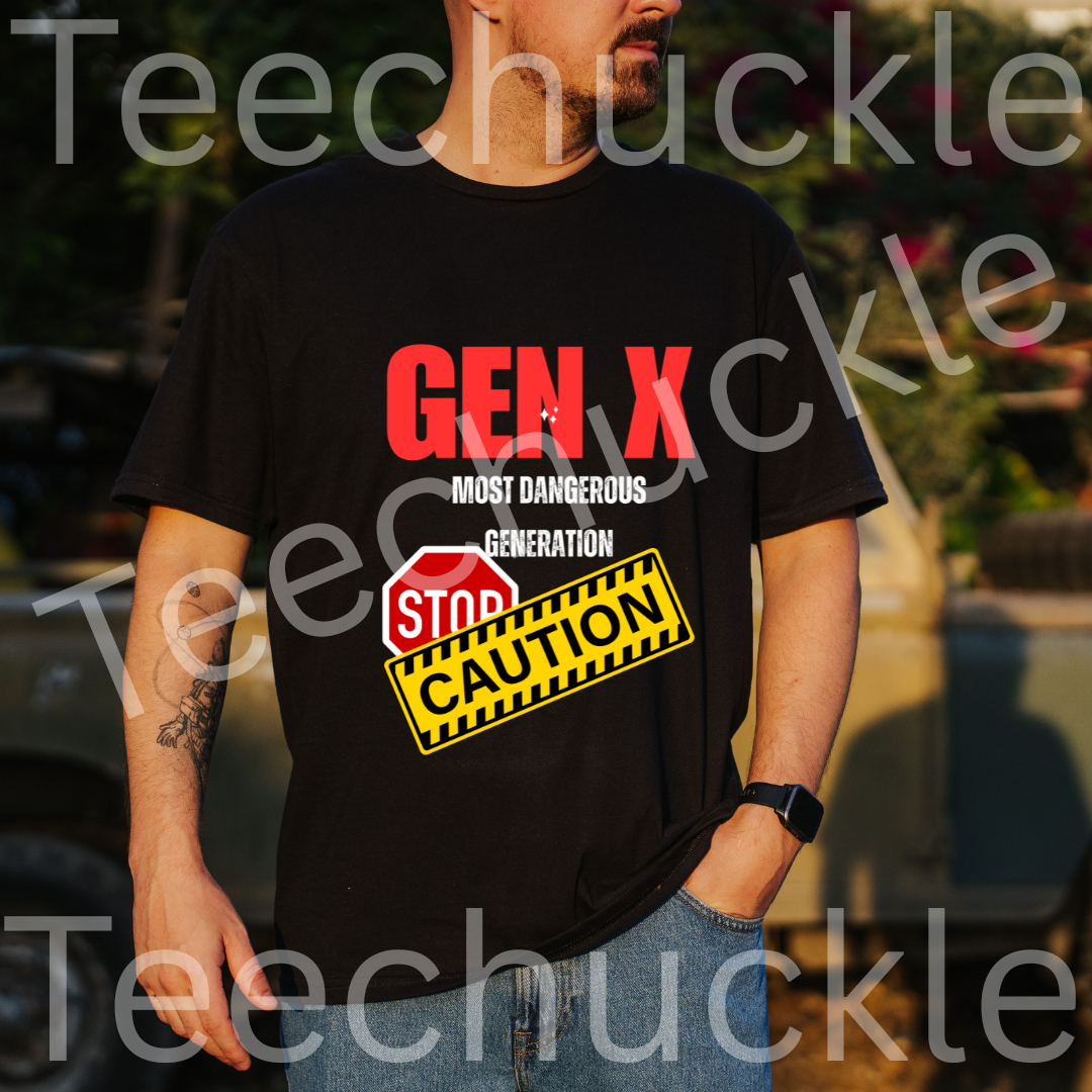 Teechuckle Unisex Gen x, The Most Dangerous Generation T-shirt
