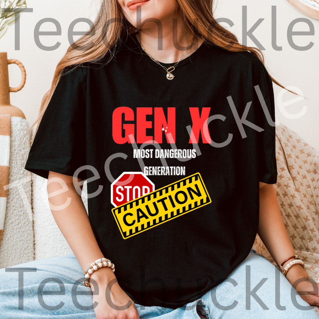 Teechuckle Unisex Gen x, The Most Dangerous Generation T-shirt