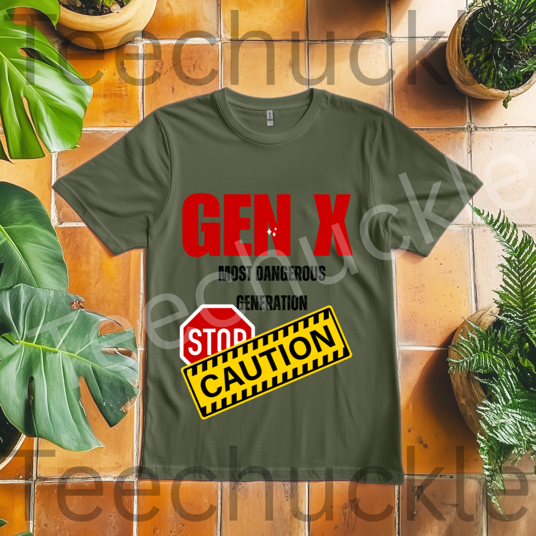 Teechuckle Unisex Gen x, The Most Dangerous Generation T-shirt