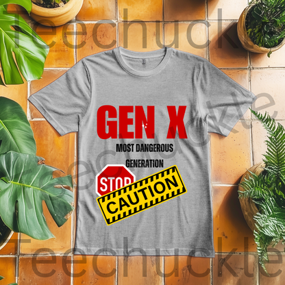 Teechuckle Unisex Gen x, The Most Dangerous Generation T-shirt