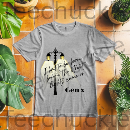 Teechuckle Unisex Gen x, I Had To Be Home Before The Street Lights Came On T-shirt