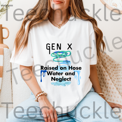 Gen x, Raised on Hose water and Negelct Tee, Unisex Gift Shirt