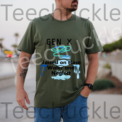 Gen x, Raised on Hose water and Negelct Tee, Unisex Gift Shirt