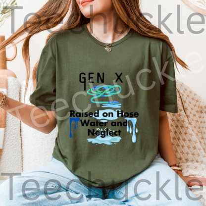Gen x, Raised on Hose water and Negelct Tee, Unisex Gift Shirt