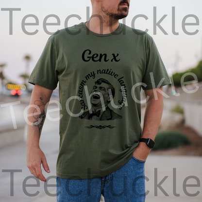 Gen X Sarcasm Is My Native Language Funny Quote T-shirt. Unisex Gift Shirt