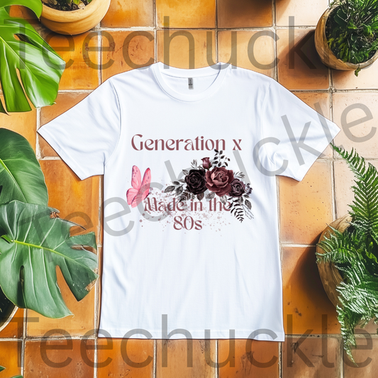 Gen X Humour T-shirt. Generation X Flower, Made In The 80s Tee. Unisex Gift Shirt